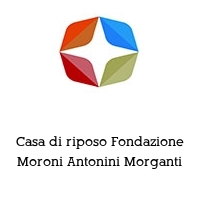 Casa di riposo Fondazione Moroni Antonini Morganti