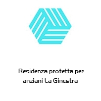  Residenza protetta per anziani La Ginestra