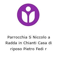 Logo Parrocchia S Niccolo a Radda in Chianti Casa di riposo Pietro Fedi r