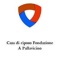 Logo Casa di riposo Fondazione A Pallavicino