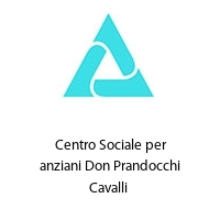  Centro Sociale per anziani Don Prandocchi Cavalli 