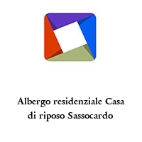 Logo Albergo residenziale Casa di riposo Sassocardo