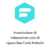 Logo Associazione di volontariato casa di riposo Don Carlo Federici