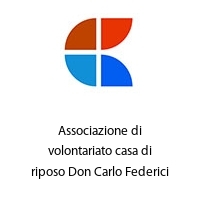 Logo Associazione di volontariato casa di riposo Don Carlo Federici