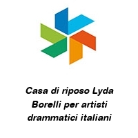 Logo Casa di riposo Lyda Borelli per artisti drammatici italiani