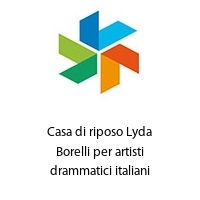 Casa di riposo Lyda Borelli per artisti drammatici italiani