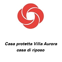 Logo Casa protetta Villa Aurora casa di riposo 