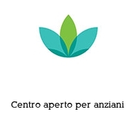 Centro aperto per anziani 