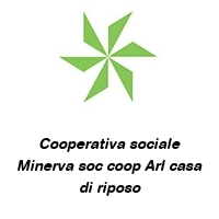 Cooperativa sociale Minerva soc coop Arl casa di riposo