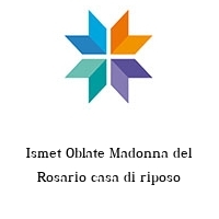 ismet oblate madonna del rosario casa di riposo