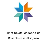 Ismet Oblate Madonna del Rosario casa di riposo