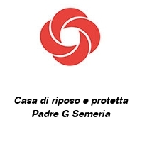 Logo Casa di riposo e protetta Padre G Semeria