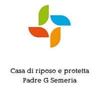 Logo Casa di riposo e protetta Padre G Semeria