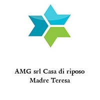 AMG srl Casa di riposo Madre Teresa