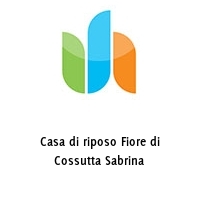 Logo Casa di riposo Fiore di Cossutta Sabrina