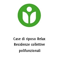 Logo Case di riposo Relax Residenze collettive polifunzionali