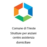 Logo  Comune di Trieste Strutture per anziani centro assistenza domiciliare