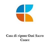 Casa di riposo Oasi Sacro Cuore