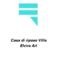 Casa di riposo Villa Elvira Arl