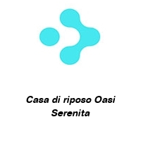 Casa di riposo Oasi Serenita