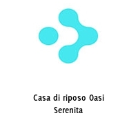 Logo Casa di riposo Oasi Serenita