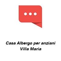 Logo Casa Albergo per anziani Villa Maria