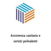 Assistenza sanitaria e servizi polivalenti