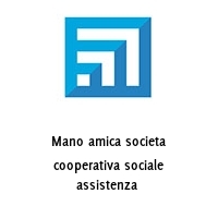 Mano amica societa cooperativa sociale assistenza 