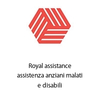 Royal assistance assistenza anziani malati e disabili