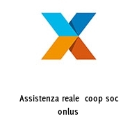 Assistenza reale  coop soc onlus 