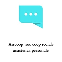 Asscoop  soc coop sociale assistenza personale