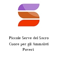 Piccole Serve del Sacro Cuore per gli Ammalati Poveri 