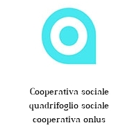 Cooperativa sociale quadrifoglio sociale cooperativa onlus