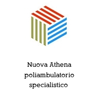 Nuova Athena poliambulatorio specialistico 