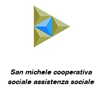 San michele cooperativa sociale assistenza sociale