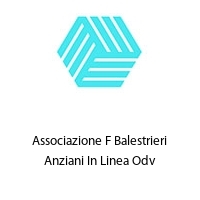 Associazione F Balestrieri Anziani In Linea Odv