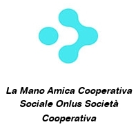 La Mano Amica Cooperativa Sociale Onlus Società Cooperativa