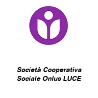 Logo Società Cooperativa Sociale Onlus LUCE