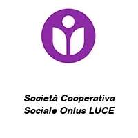 Logo Società Cooperativa Sociale Onlus LUCE