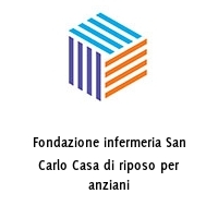 Fondazione infermeria San Carlo Casa di riposo per anziani