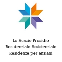 Logo Le Acacie Presidio Residenziale Assistenziale Residenza per anziani