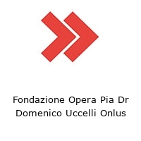 Fondazione Opera Pia Dr Domenico Uccelli Onlus