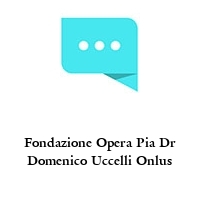 Logo Fondazione Opera Pia Dr Domenico Uccelli Onlus