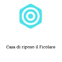 Casa di riposo il Ficolare