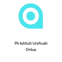 Pii Istituti Unificati Onlus