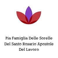 Pia Famiglia Delle Sorelle Del Santo Rosario Apostole Del Lavoro