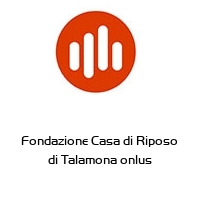 Logo Fondazione Casa di Riposo di Talamona onlus