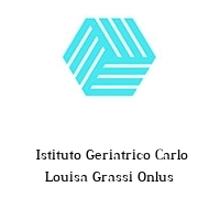  Istituto Geriatrico Carlo Louisa Grassi Onlus