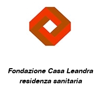 Fondazione Casa Leandra residenza sanitaria