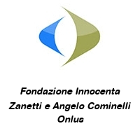 Fondazione Innocenta Zanetti e Angelo Cominelli Onlus